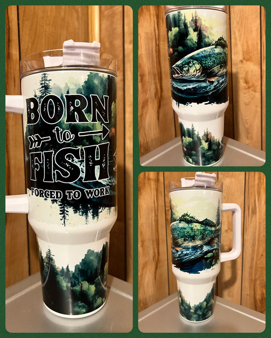 Born to Fish - Handmade Tumbler 40 oz